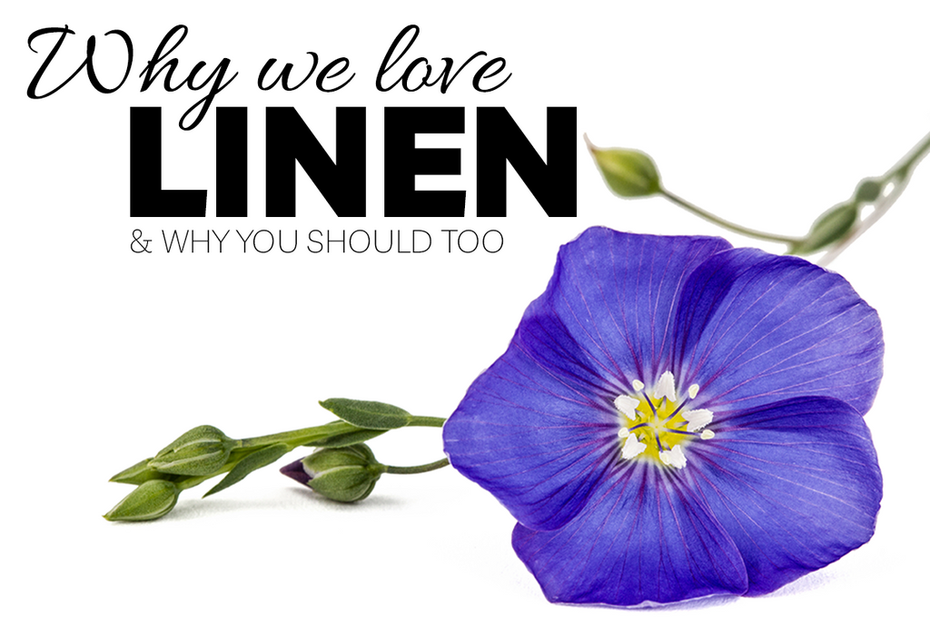 Why we love linen and you should too